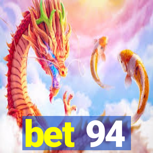 bet 94